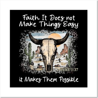 Faith It Does Not Make Things Easy It Makes Them Possible Bull Skull Desert Posters and Art